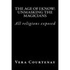 The Age of I Know: Unmasking the Magicians - Paperback