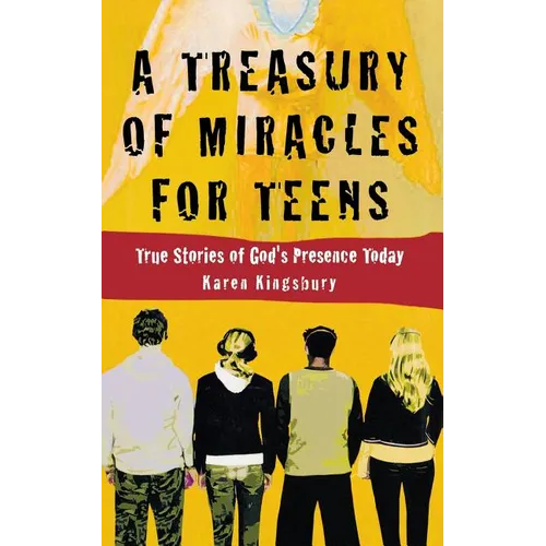 A Treasury of Miracles for Teens: True Stories of God's Presence Today - Paperback