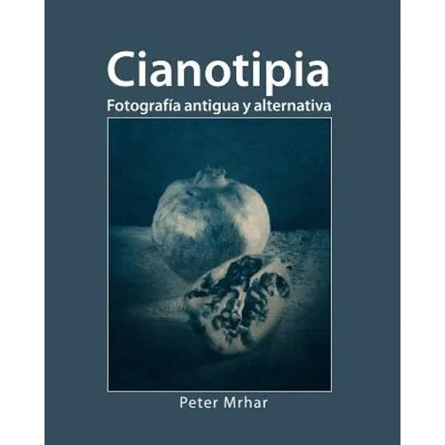 Cianotipia: Fotografía antigua y alternativa - Paperback