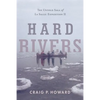 Hard Rivers: The Untold Saga of La Salle: Expedition II - Paperback