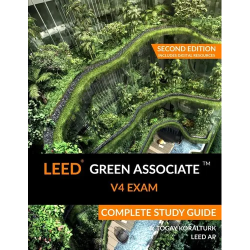 LEED Green Associate V4 Exam Complete Study Guide (Second Edition) - Paperback