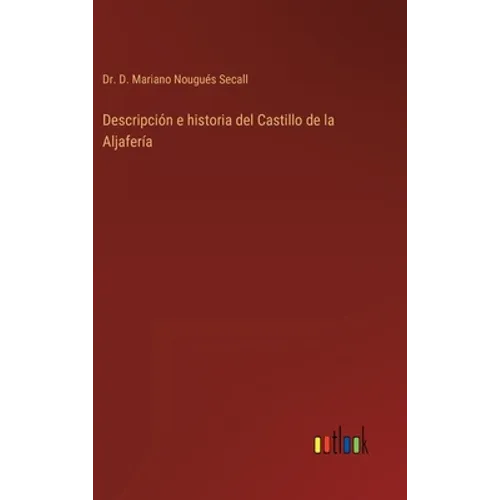 Descripción e historia del Castillo de la Aljafería - Hardcover
