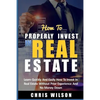 How To Invest In Real Estate: Learn quickly and easily how to invest in real estate without prior experience and no money down - Paperback