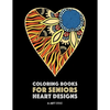 Coloring Books for Seniors: Heart Designs: Stress Relieving Hearts & Heart Patterns; Art Therapy & Meditation Practice For Relaxation - Paperback