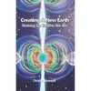 Creating A New Earth: Waking Up To Who We Are - Paperback