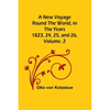 A New Voyage Round the World, in the years 1823, 24, 25, and 26, Vol. 2 - Paperback