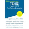 TEXES Health EC-12 - Test Taking Strategies: TEXES 157 Exam - Free Online Tutoring - New 2020 Edition - The latest strategies to pass your exam. - Paperback