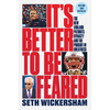 It's Better to Be Feared: The New England Patriots Dynasty and the Pursuit of Greatness - Paperback