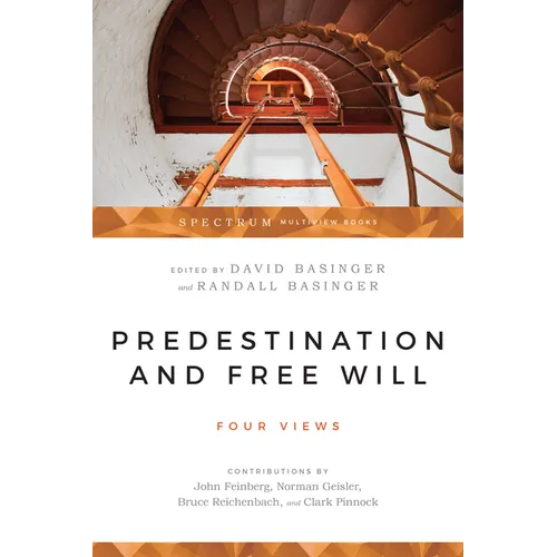 Predestination and Free Will: Four Views of Divine Sovereignty and Human Freedom - Paperback