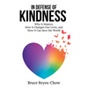 In Defense of Kindness: Why It Matters, How It Changes Our Lives, and How It Can Save the World - Paperback