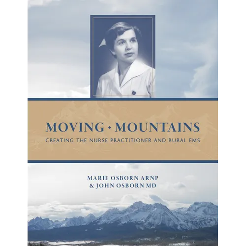 Moving Mountains: Creating the Nurse Practitioner and Rural EMS - Paperback