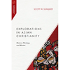 Explorations in Asian Christianity: History, Theology, and Mission - Paperback