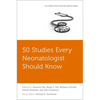 50 Studies Every Neonatologist Should Know - Paperback