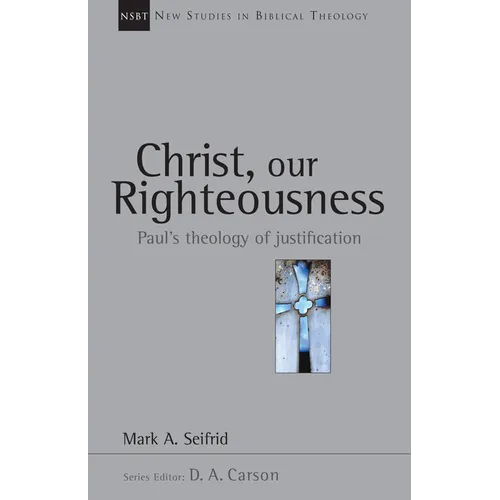 Christ, Our Righteousness: Paul's Theology of Justification Volume 9 - Paperback