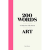 200 Words to Help You Talk about Art - Hardcover