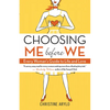 Choosing Me Before We: Every Woman's Guide to Life and Love - Paperback