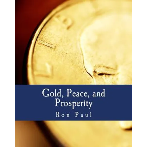Gold, Peace, and Prosperity (Large Print Edition): The Birth of a New Currency - Paperback
