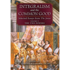 Integralism and the Common Good: Selected Essays from The Josias (Volume 2: The Two Powers) - Hardcover