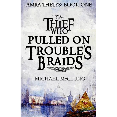 The Thief Who Pulled on Trouble's Braids - Paperback