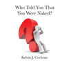 Who Told You That You Were Naked? - Paperback