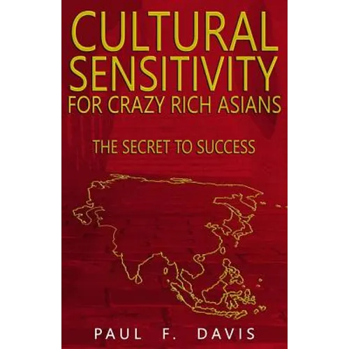 Cultural Sensitivity for Crazy Rich Asians: The Secret to Success - Paperback
