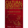 Cultural Sensitivity for Crazy Rich Asians: The Secret to Success - Paperback