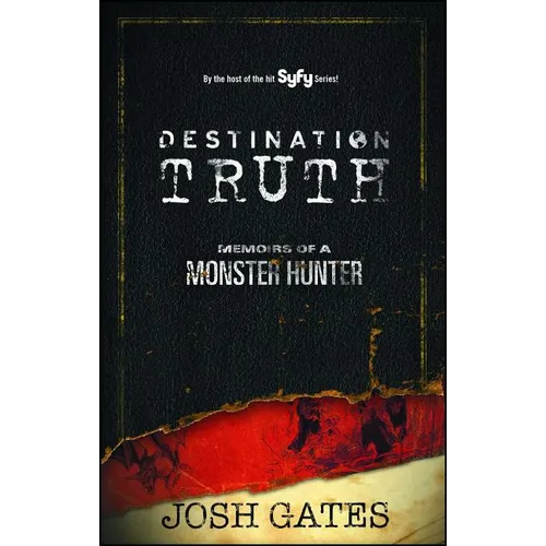 Destination Truth: Memoirs of a Monster Hunter - Paperback