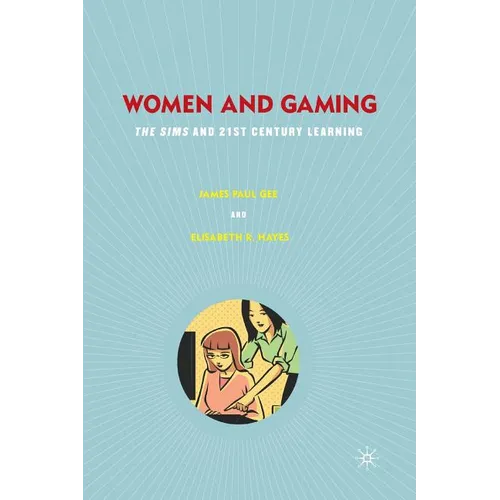 Women and Gaming: The Sims and 21st Century Learning - Paperback