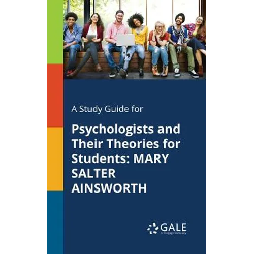 A Study Guide for Psychologists and Their Theories for Students: Mary Salter Ainsworth - Paperback