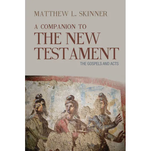 A Companion to the New Testament: The Gospels and Acts - Paperback