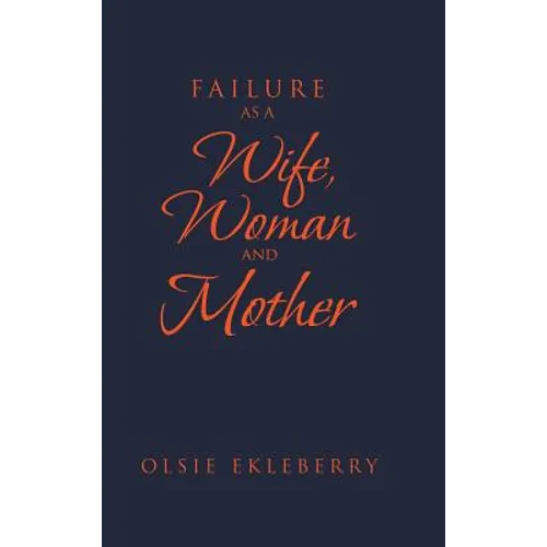 Failure as a Wife, Woman and Mother - Hardcover