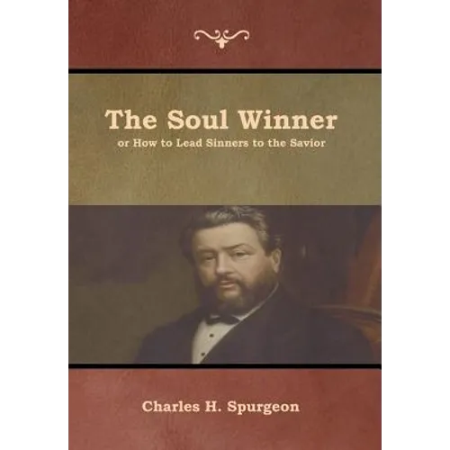 The Soul Winner or How to Lead Sinners to the Savior - Hardcover