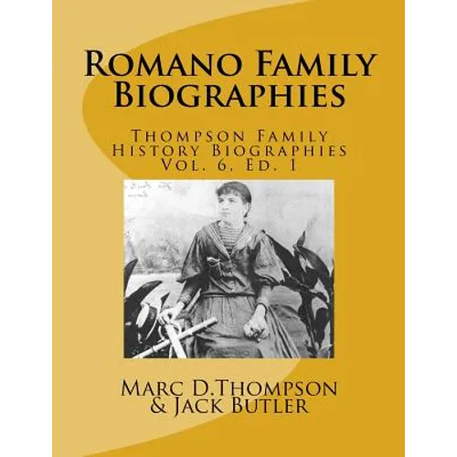 Narrative Biographies of the Romano Family Genealogy: Including O'Connor, McCabe, Morrison, Carmona, Smith, Barett, Kilmartin, Vitale, Quintavalle, Re - Paperback