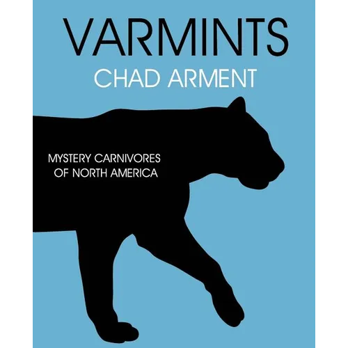 Varmints: Mystery Carnivores of North America - Paperback