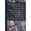 The Whole Art of Bookbinding, Containing Valuable Recipes for Sprinkling, Makbling [i.e. Marbling], Colouring, &c - Paperback