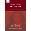 Unmasking Anne Frank: Her Famous Diary Exposed as a Literary Fraud - Paperback