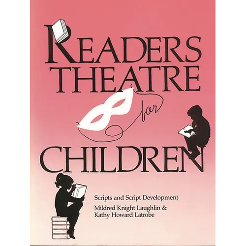 Readers Theatre for Children: Scripts and Script Development - Paperback