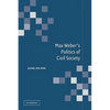 Max Weber's Politics of Civil Society - Paperback