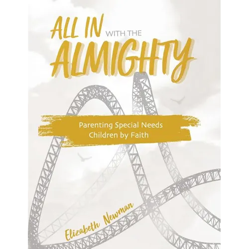 All in with the Almighty: Parenting Special Needs Children by Faith - Paperback