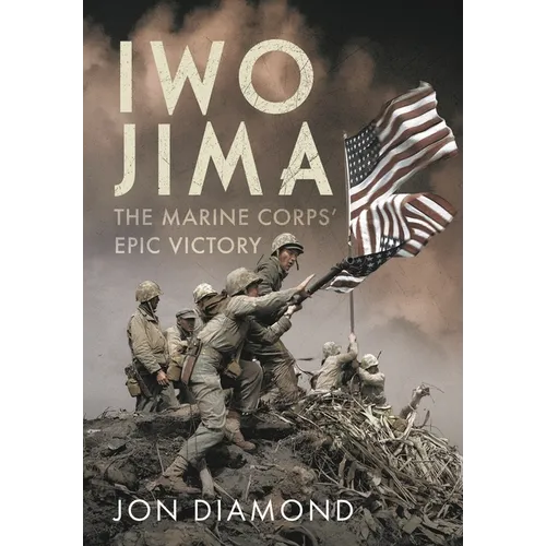 Iwo Jima: The Marine Corps' Epic Victory - Hardcover