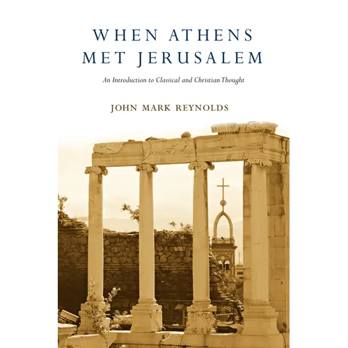 When Athens Met Jerusalem: An Introduction to Classical and Christian Thought - Paperback