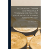 Accounting Theory and Practice: A Textbook for Colleges and Schools of Business Administration: 1 - Paperback