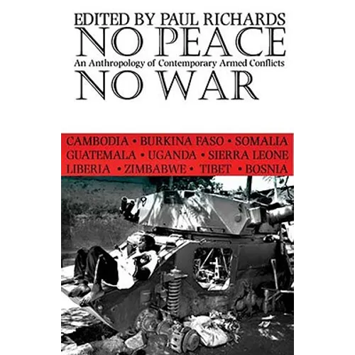 No Peace, No War: An Anthropology of Contemporary Armed Conflicts - Paperback