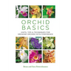 Orchid Basics: Hints, Tips & Techniques to Growing Orchids with Confidence - Paperback