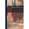 Dressmaking: A Manual for Schools and Colleges - Hardcover