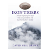 Iron Tigers: A novel inspired by the team that conquered Dixie and launched Southern football - Paperback