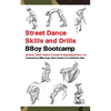 Street Dance Skills & Drills - BBoy Bootcamp - Paperback