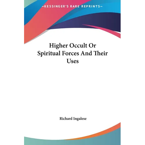 Higher Occult Or Spiritual Forces And Their Uses - Hardcover