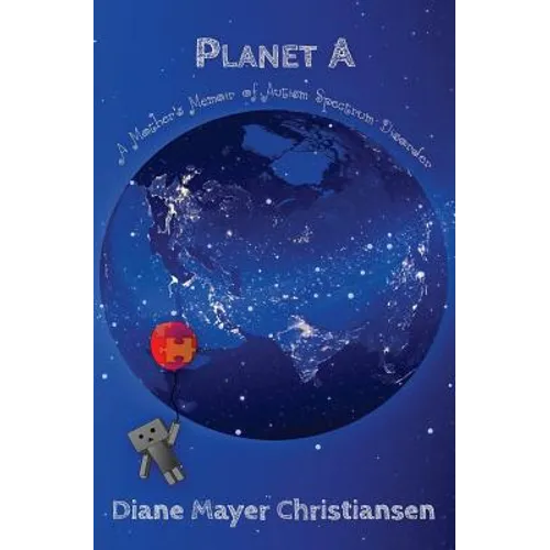 Planet A: A Mother's Memoir Of Autism Spectrum Disorder - Paperback