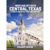 Heritage of Faith: Central Texas Church Architecture and History - Hardcover